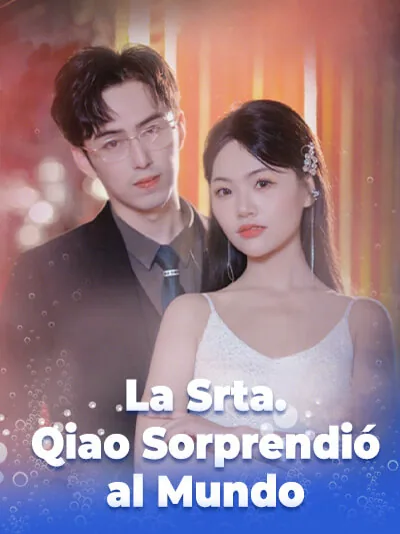 La Srta. Qiao Sorprendió al Mundo
