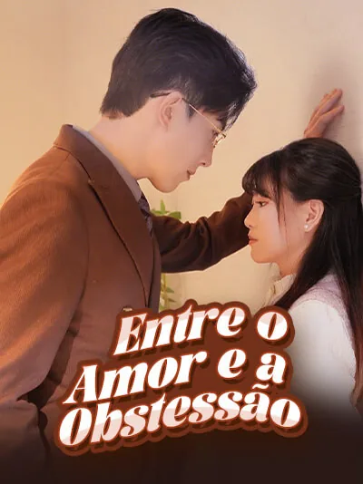Entre o Amor e a Obsessão
