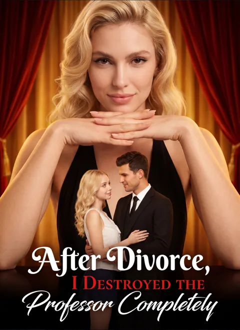 After Divorce, I Destroyed the Professor Completely