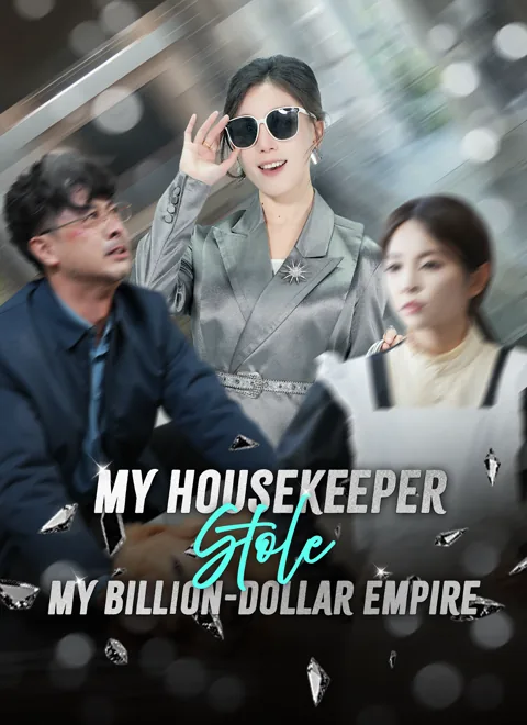My Housekeeper Stole My Billion-Dollar Empire