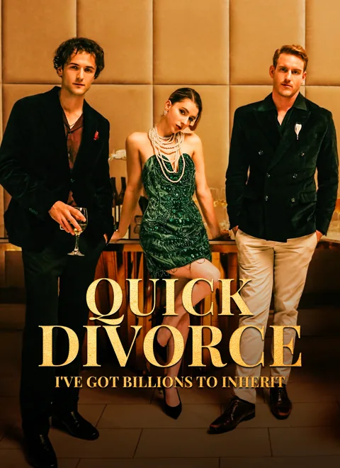Quick Divorce, I've Got Billions to Inherit