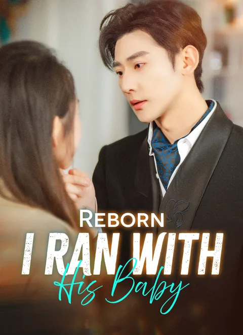 Reborn, I Ran with His Baby