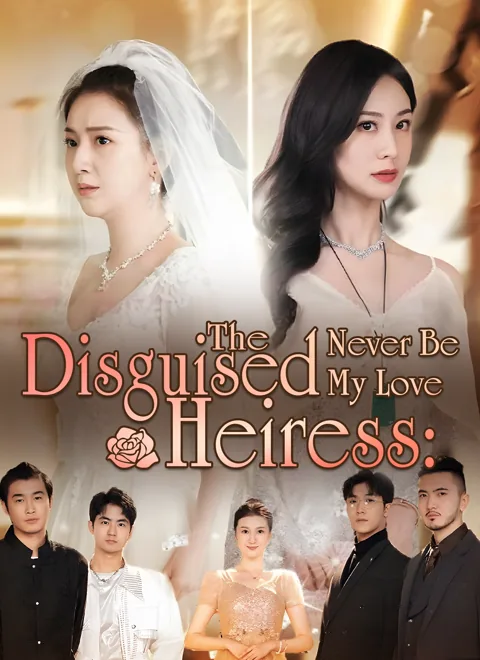 The Disguised Heiress Never Be My Love