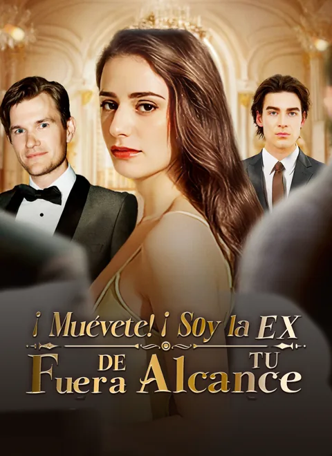 ¡Muévete! ¡Soy la EX fuera de tu alcance!