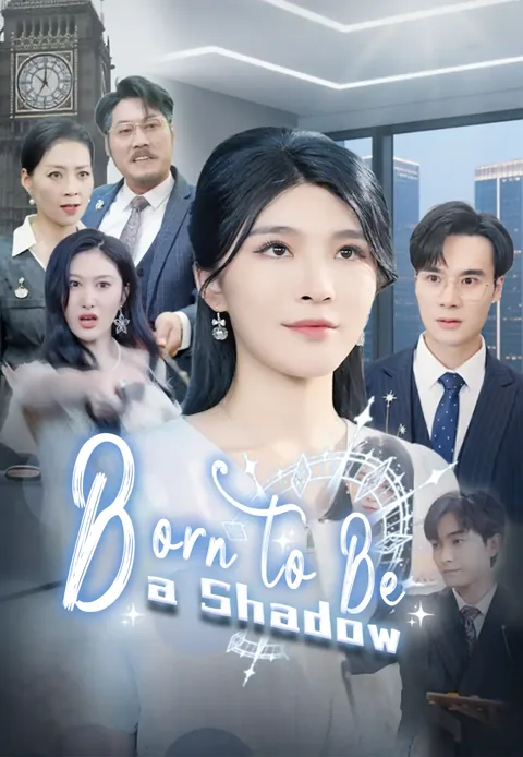 Born to Be a Shadow