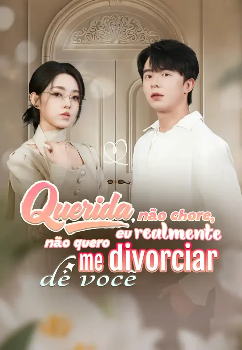Querida, não chore, eu realmente não quero me divorciar de você