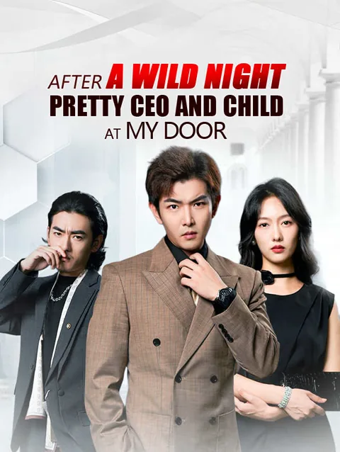 After a Wild Night, Pretty CEO and Child at My Door