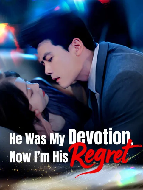 He Was My Devotion, Now I'm His Regret