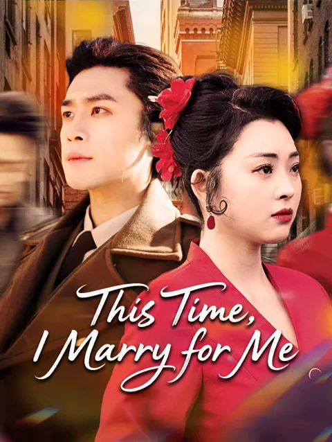 This Time, I Marry for Me