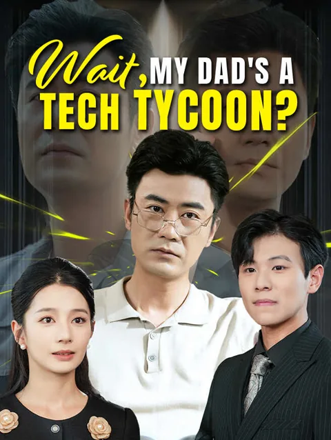 Wait, My Dad's a Tech Tycoon?