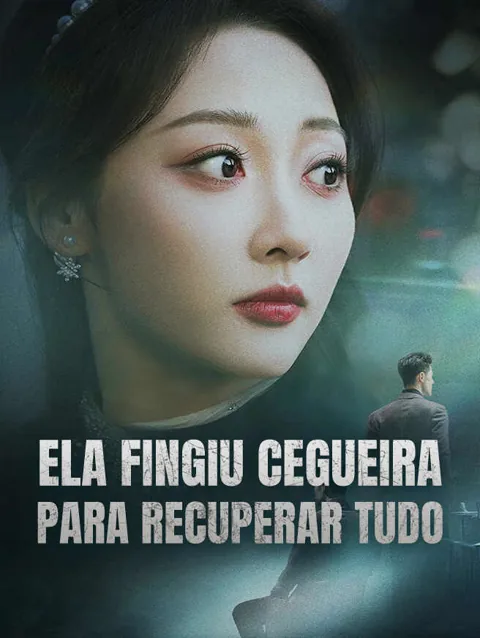Ela Fingiu Cegueira Para Recuperar Tudo