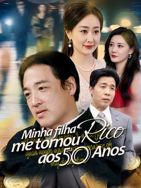 Minha Filha Me Tornou Rico aos 50 Anos